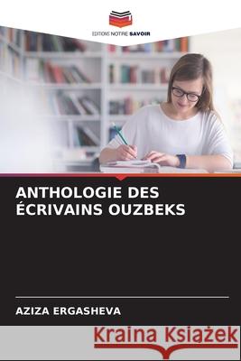 Anthologie Des ?crivains Ouzbeks Aziza Ergasheva 9786207931767