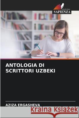 Antologia Di Scrittori Uzbeki Aziza Ergasheva 9786207931804