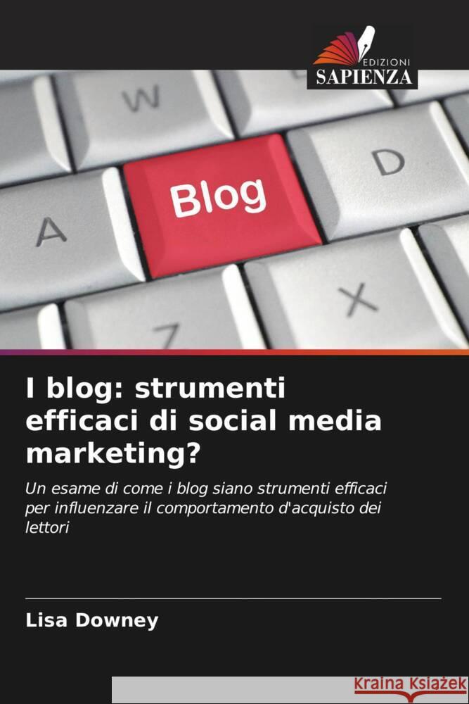 I blog: strumenti efficaci di social media marketing? Lisa Downey 9786207931927