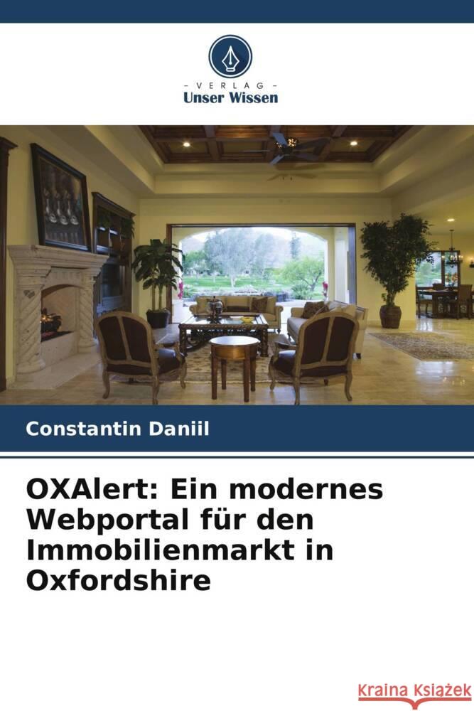 OXAlert: Ein modernes Webportal f?r den Immobilienmarkt in Oxfordshire Constantin Daniil 9786207932122