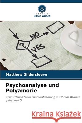 Psychoanalyse und Polyamorie Matthew Gildersleeve 9786207932412 Verlag Unser Wissen