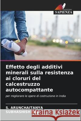 Effetto degli additivi minerali sulla resistenza ai cloruri del calcestruzzo autocompattante S. Arunchaitanya Subhashish Dey 9786207933334 Edizioni Sapienza