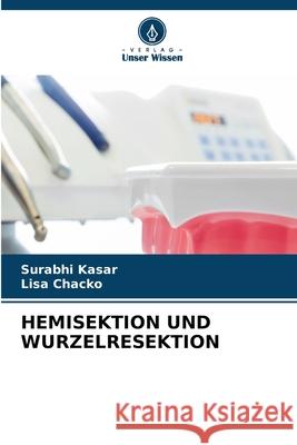 Hemisektion Und Wurzelresektion Surabhi Kasar Lisa Chacko 9786207933426 Verlag Unser Wissen