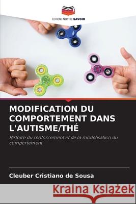 MODIFICATION DU COMPORTEMENT DANS L'AUTISME/THÉ Sousa, Cleuber Cristiano de 9786207933716