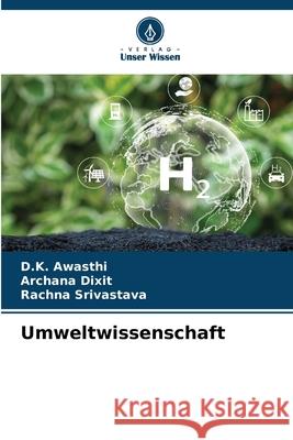 Umweltwissenschaft D. K. Awasthi Archana Dixit Rachna Srivastava 9786207933839 Verlag Unser Wissen