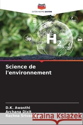 Science de l'environnement D. K. Awasthi Archana Dixit Rachna Srivastava 9786207933877 Editions Notre Savoir