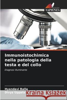 Immunoistochimica nella patologia della testa e del collo Hyandavi Balla Divya Uppala 9786207934270