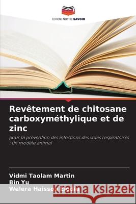 Rev?tement de chitosane carboxym?thylique et de zinc VIDMI Taolam Martin Bin Yu Welera Haissou Elodie 9786207934591 Editions Notre Savoir