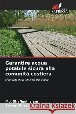 Garantire acqua potabile sicura alla comunit? costiera MD Shafiqul Islam Sarwar Hossain 9786207935796 Edizioni Sapienza