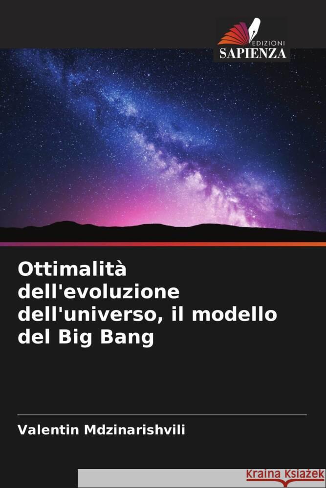 Ottimalità dell'evoluzione dell'universo, il modello del Big Bang Mdzinarishvili, Valentin 9786207937790