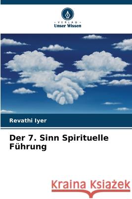 Der 7. Sinn Spirituelle F?hrung Revathi Iyer 9786207938582