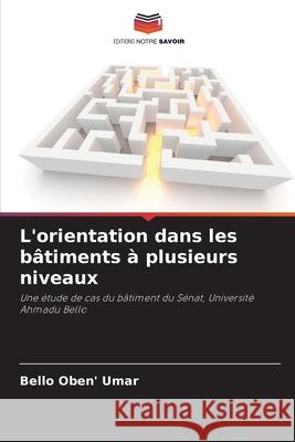 L'orientation dans les b?timents ? plusieurs niveaux Bello Oben' Umar 9786207939411 Editions Notre Savoir