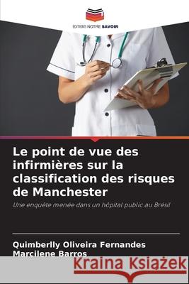 Le point de vue des infirmi?res sur la classification des risques de Manchester Quimberlly Oliveir Marcilene Barros 9786207941230