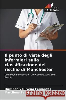 Il punto di vista degli infermieri sulla classificazione del rischio di Manchester Quimberlly Oliveir Marcilene Barros 9786207941247