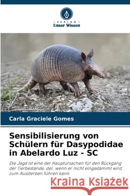 Sensibilisierung von Sch?lern f?r Dasypodidae in Abelardo Luz - SC Carla Graciele Gomes 9786207941278