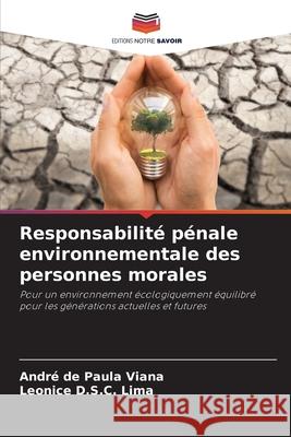 Responsabilit? p?nale environnementale des personnes morales Andr? de Paula Viana Leonice D. S. C. Lima 9786207941605