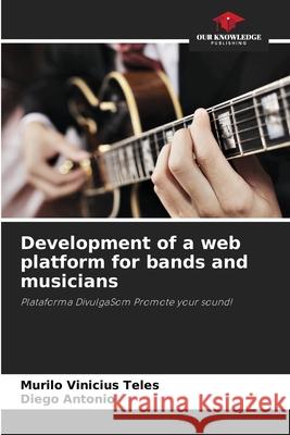 Development of a web platform for bands and musicians Murilo Viniciu Diego Antonio 9786207941797