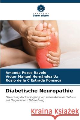 Diabetische Neuropathie Amanda Pozo V?ctor Manuel Hern?nde Ros?o de la C. Estrad 9786207942350 Verlag Unser Wissen