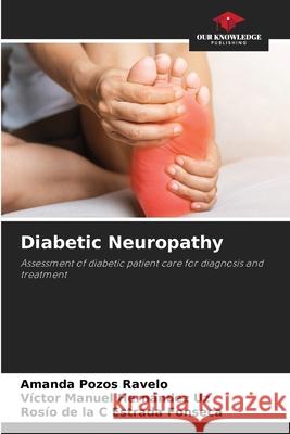 Diabetic Neuropathy Amanda Pozo V?ctor Manuel Hern?nde Ros?o de la C. Estrad 9786207942367 Our Knowledge Publishing