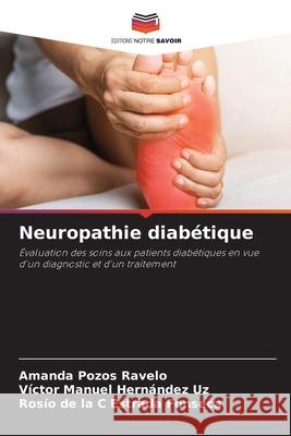 Neuropathie diab?tique Amanda Pozo V?ctor Manuel Hern?nde Ros?o de la C. Estrad 9786207942374 Editions Notre Savoir