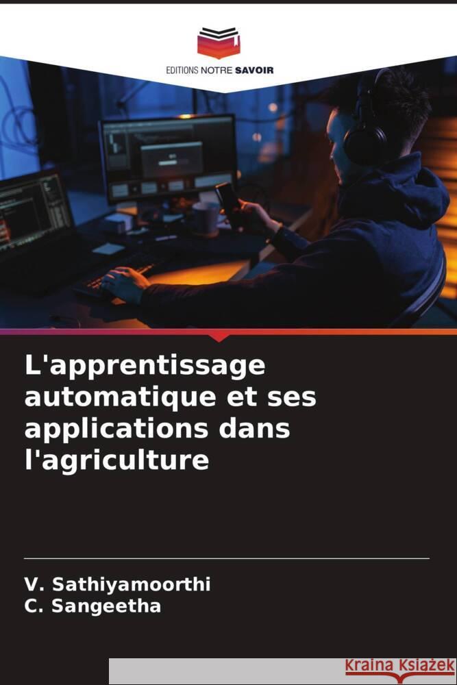 L'apprentissage automatique et ses applications dans l'agriculture Sathiyamoorthi, V., Sangeetha, C. 9786207942916