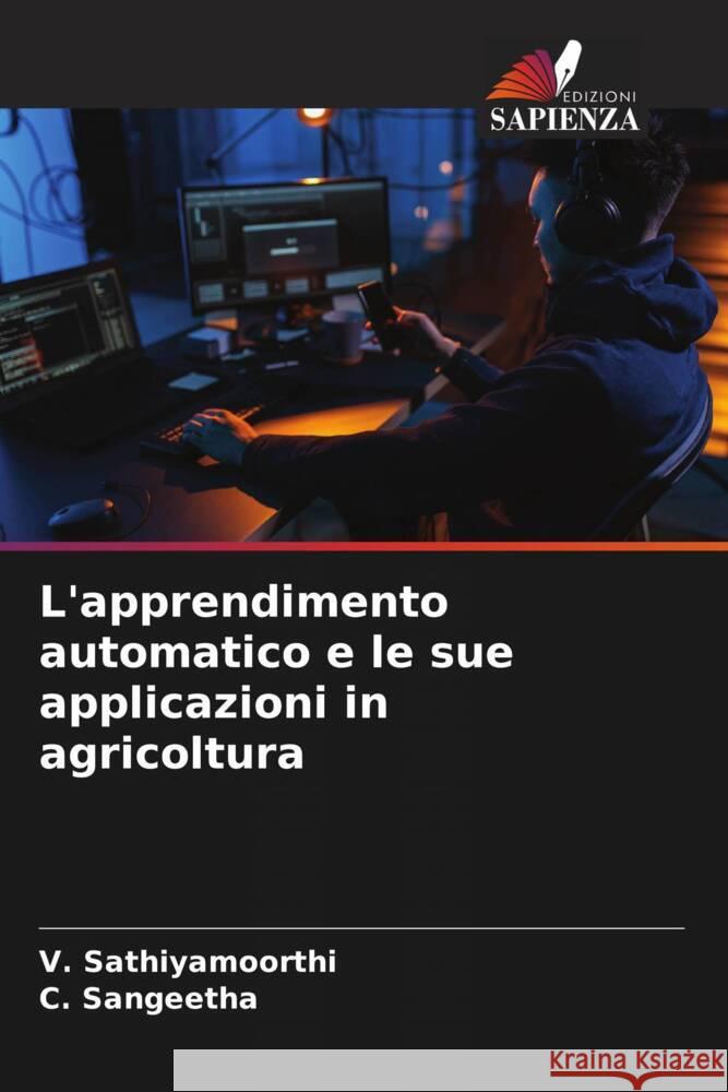 L'apprendimento automatico e le sue applicazioni in agricoltura Sathiyamoorthi, V., Sangeetha, C. 9786207942930