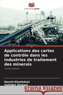 Applications des cartes de contr?le dans les industries de traitement des minerais Hamid Khoshdast Vahideh Shojaei 9786207943395 Editions Notre Savoir