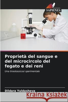 Propriet? del sangue e del microcircolo del fegato e dei reni Dildara Yuldasheva 9786207945450