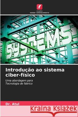 Introdu??o ao sistema ciber-f?sico Atul 9786207945474