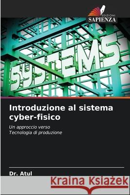 Introduzione al sistema cyber-fisico Atul 9786207945511