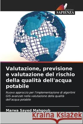 Valutazione, previsione e valutazione del rischio della qualit? dell'acqua potabile Marwa Sayed Mahgoub 9786207946228