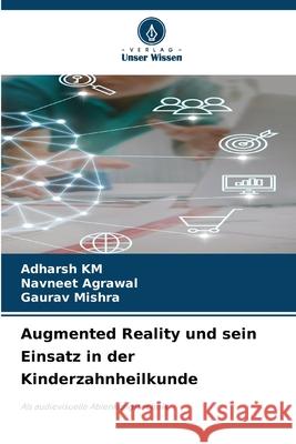 Augmented Reality und sein Einsatz in der Kinderzahnheilkunde Adharsh Km Navneet Agrawal Gaurav Mishra 9786207946259