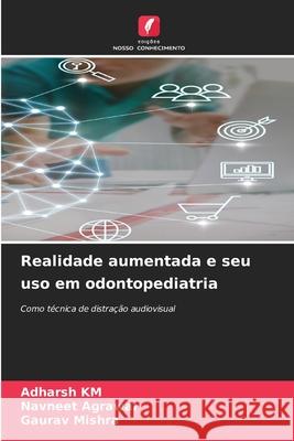 Realidade aumentada e seu uso em odontopediatria Adharsh Km Navneet Agrawal Gaurav Mishra 9786207946365 Edicoes Nosso Conhecimento