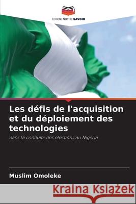 Les d?fis de l'acquisition et du d?ploiement des technologies Muslim Omoleke 9786207946815