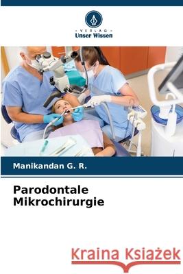 Parodontale Mikrochirurgie Manikandan G 9786207946976