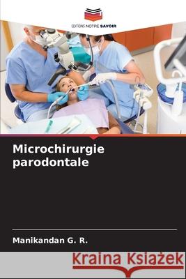 Microchirurgie parodontale Manikandan G 9786207946983