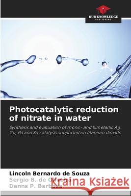 Photocatalytic reduction of nitrate in water Lincoln Bernardo d Sergio B. d Danns P. Barbosa 9786207947102