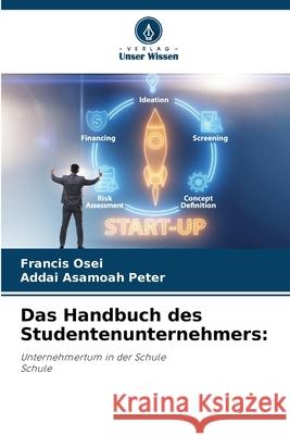Das Handbuch des Studentenunternehmers Francis Osei Addai Asamoa 9786207947157