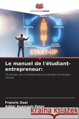 Le manuel de l'?tudiant-entrepreneur Francis Osei Addai Asamoa 9786207947164
