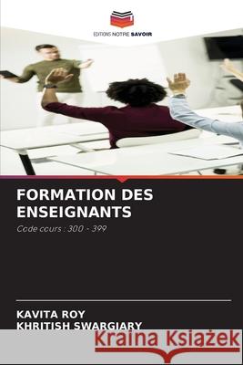 Formation Des Enseignants Kavita Roy Khritish Swargiary 9786207947539 Editions Notre Savoir