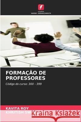 Forma??o de Professores Kavita Roy Khritish Swargiary 9786207947553 Edicoes Nosso Conhecimento