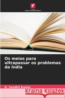 Os meios para ultrapassar os problemas da ?ndia D. Sendhil Kumar 9786207948284
