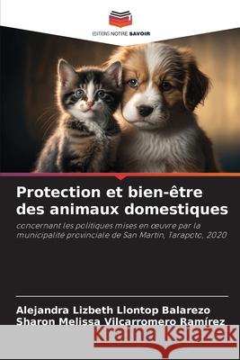 Protection et bien-être des animaux domestiques Llontop Balarezo, Alejandra Lizbeth, Vilcarromero Ramírez, Sharon Melissa 9786207948994