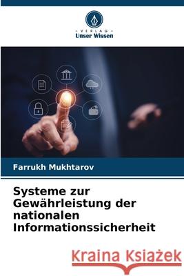 Systeme zur Gewährleistung der nationalen Informationssicherheit Mukhtarov, Farrukh 9786207949151