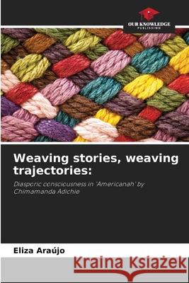 Weaving stories, weaving trajectories: Araújo, Eliza 9786207949694