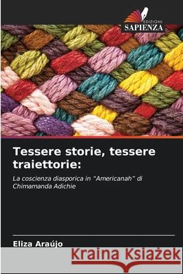 Tessere storie, tessere traiettorie: Araújo, Eliza 9786207949724