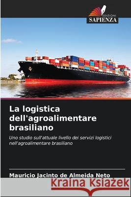 La logistica dell'agroalimentare brasiliano Jacinto de Almeida Neto, Mauricio 9786207950089