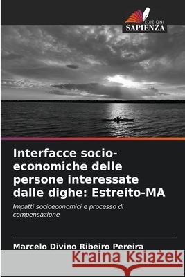 Interfacce socio-economiche delle persone interessate dalle dighe: Estreito-MA Divino Ribeiro Pereira, Marcelo 9786207950690