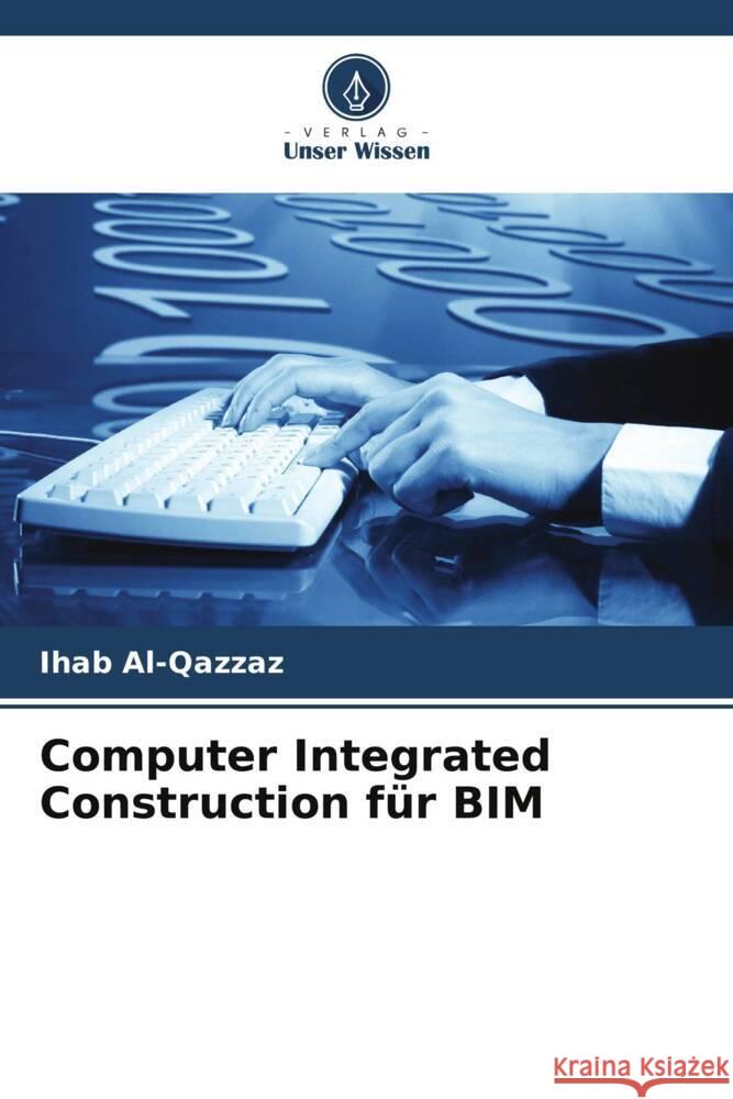 Computer Integrated Construction für BIM Al-Qazzaz, Ihab 9786207950720