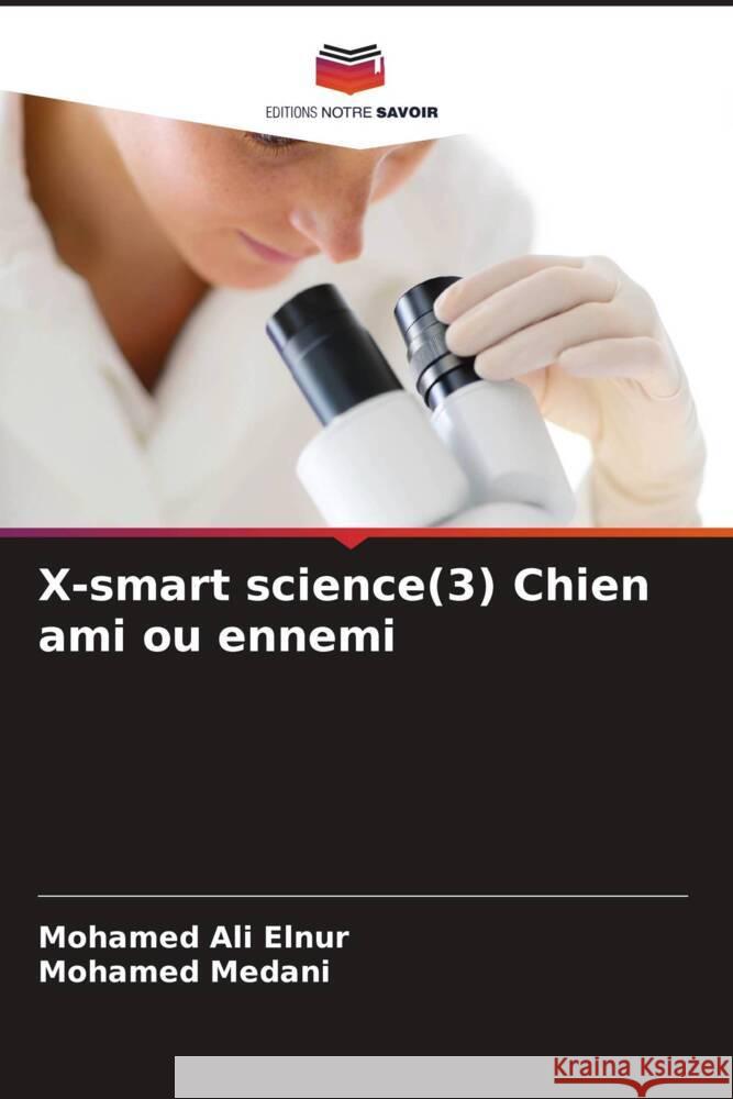 X-smart science(3) Chien ami ou ennemi Ali Elnur, Mohamed, Medani, Mohamed 9786207950874